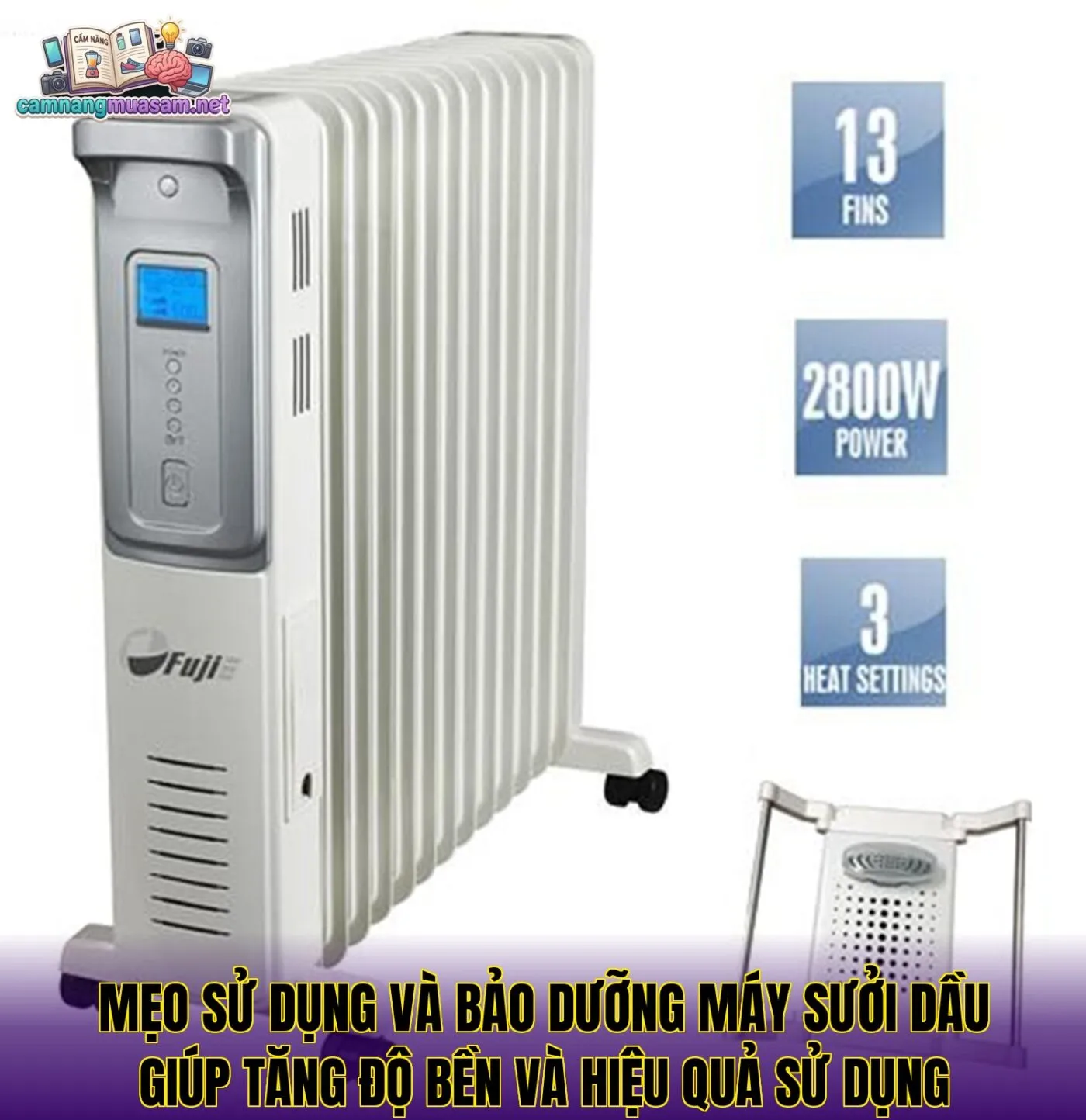 Mẹo sử dụng và bảo dưỡng máy sưởi dầu giúp tăng độ bền và hiệu quả sử dụng