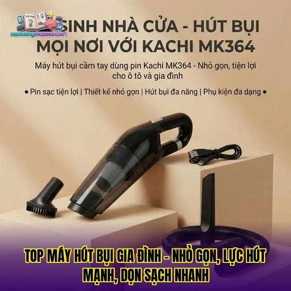 Top máy hút bụi gia đình – nhỏ gọn, lực hút mạnh, dọn sạch nhanh