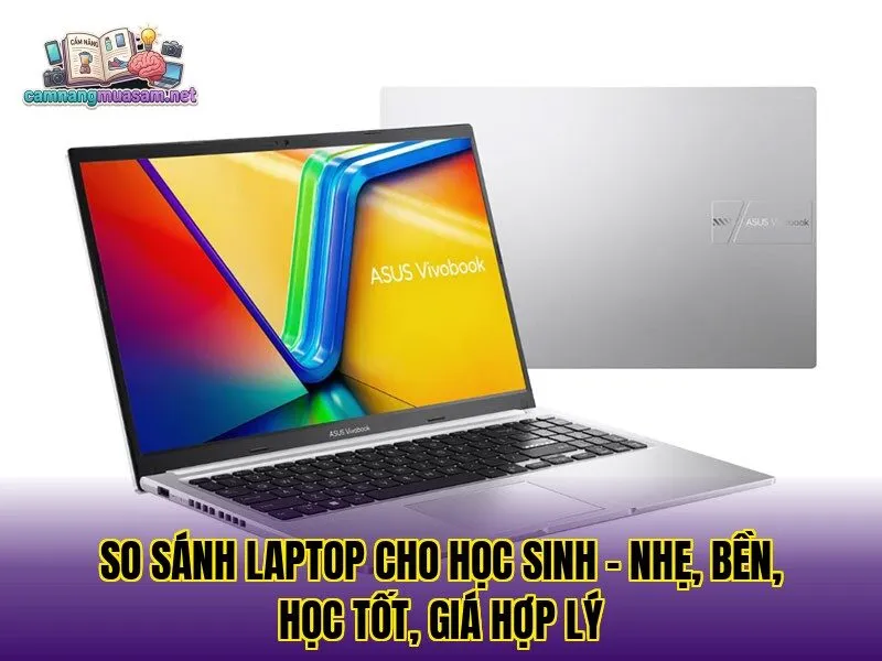 So sánh laptop cho học sinh – nhẹ, bền, học tốt, giá hợp lý