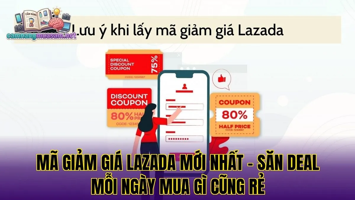 Mã giảm giá Lazada mới nhất – săn deal mỗi ngày mua gì cũng rẻ