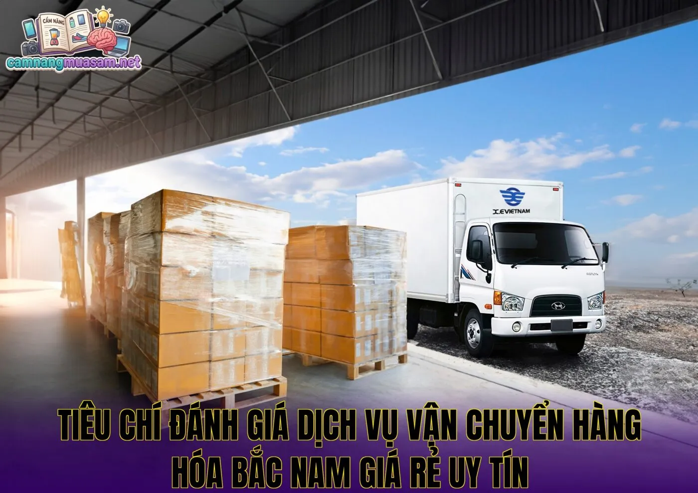 Tiêu chí đánh giá dịch vụ vận chuyển hàng hóa Bắc Nam giá rẻ uy tín
