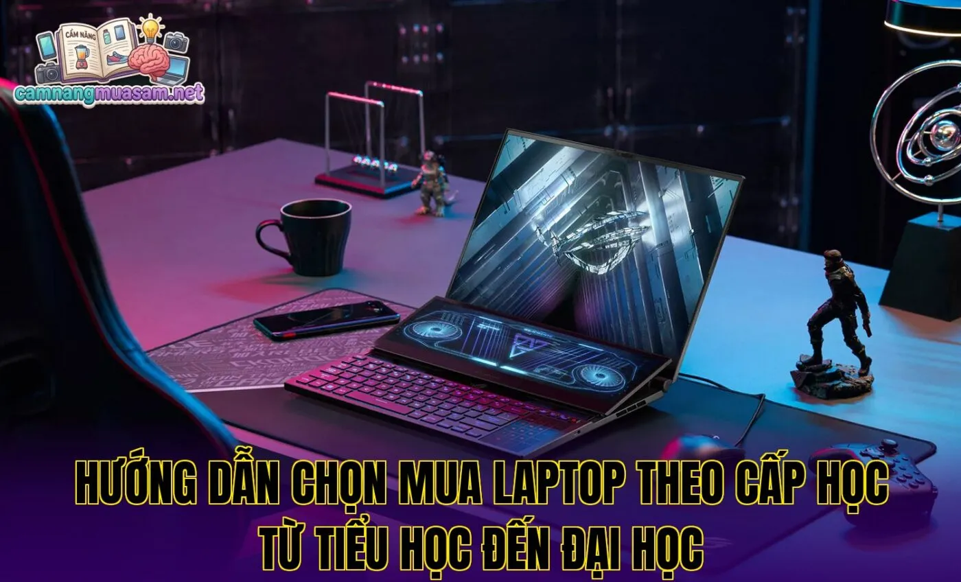 Hướng dẫn chọn mua laptop theo cấp học từ tiểu học đến đại học