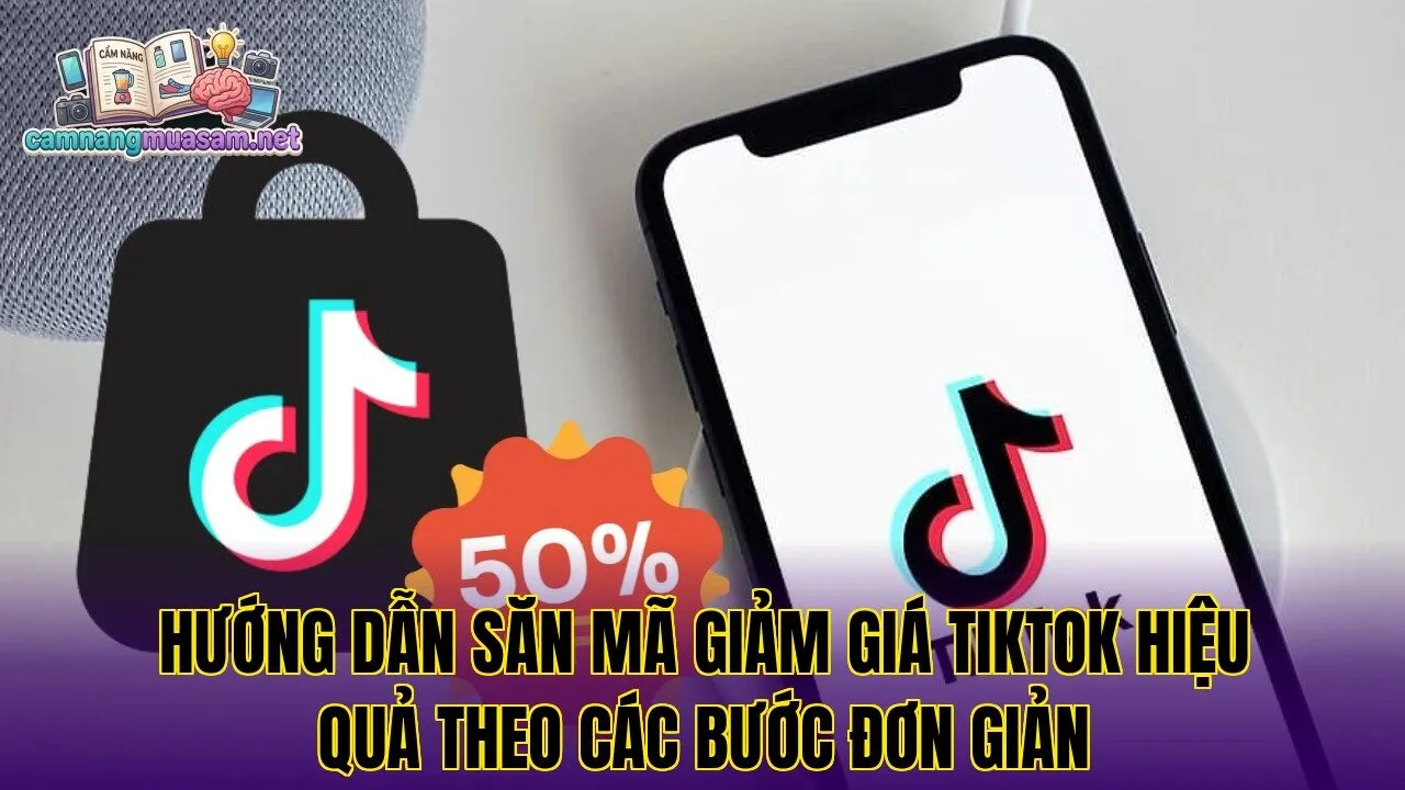 Hướng dẫn săn mã giảm giá TikTok hiệu quả theo các bước đơn giản