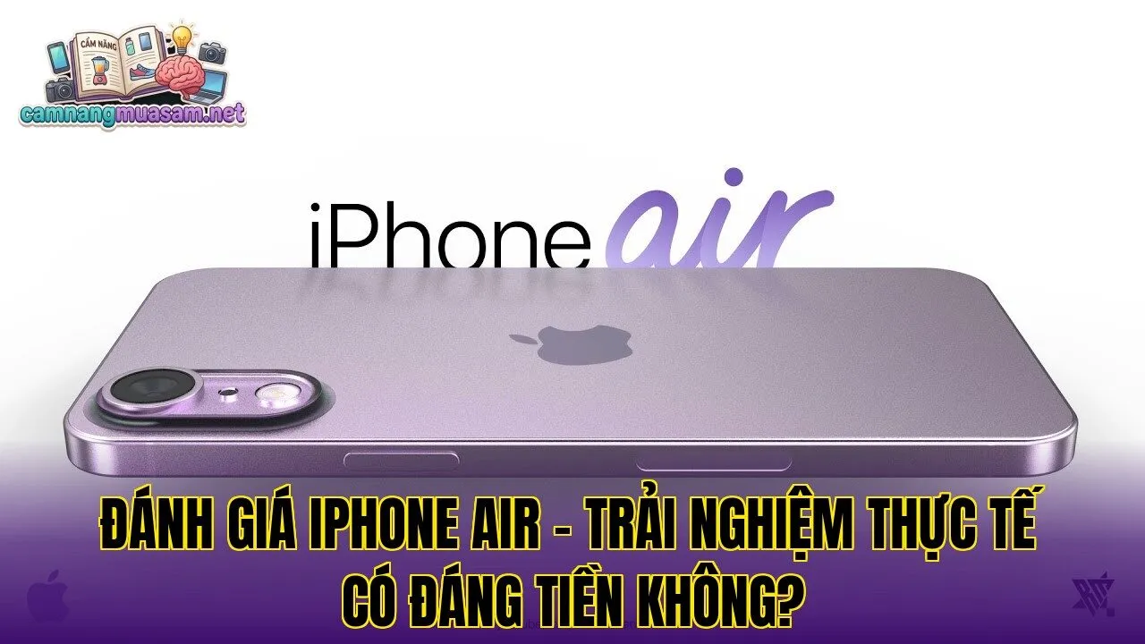 Đánh giá iPhone Air – trải nghiệm thực tế có đáng tiền không?