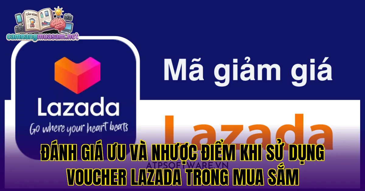 Đánh giá ưu và nhược điểm khi sử dụng voucher Lazada trong mua sắm