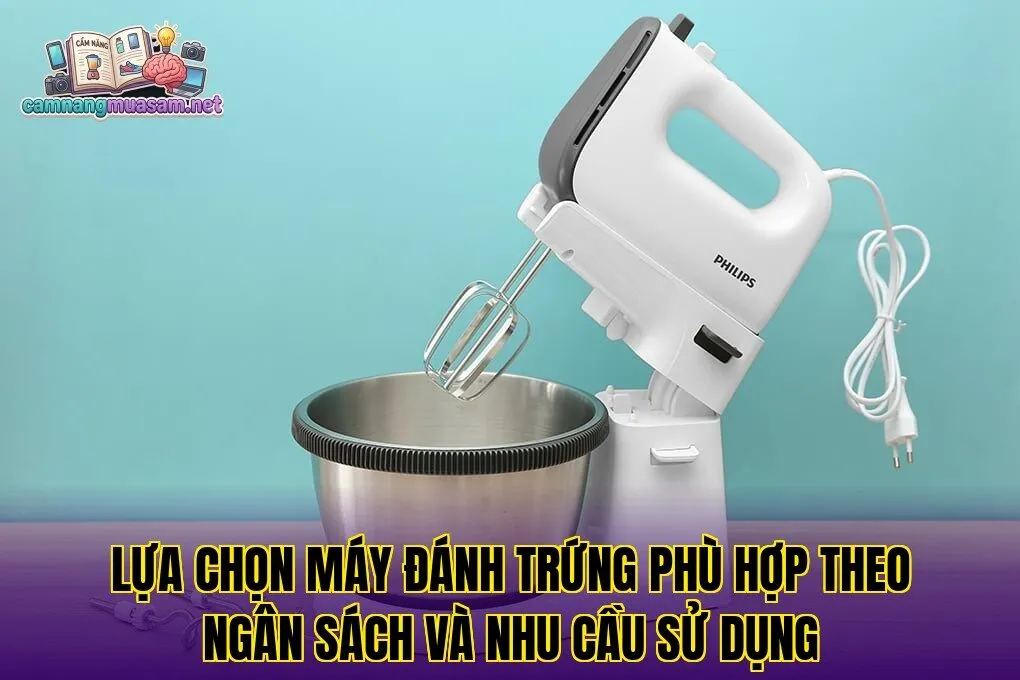 Lựa chọn máy đánh trứng phù hợp theo ngân sách và nhu cầu sử dụng