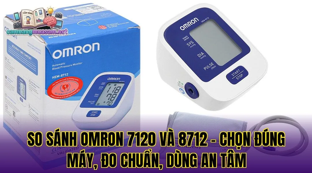 So sánh Omron 7120 và 8712 – chọn đúng máy, đo chuẩn, dùng an tâm