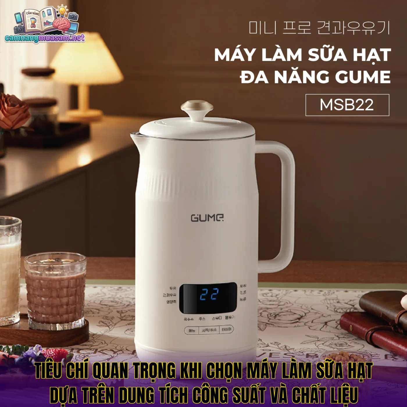 Tiêu chí quan trọng khi chọn máy làm sữa hạt dựa trên dung tích công suất và chất liệu