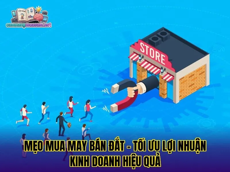 Mẹo mua may bán đắt – tối ưu lợi nhuận kinh doanh hiệu quả
