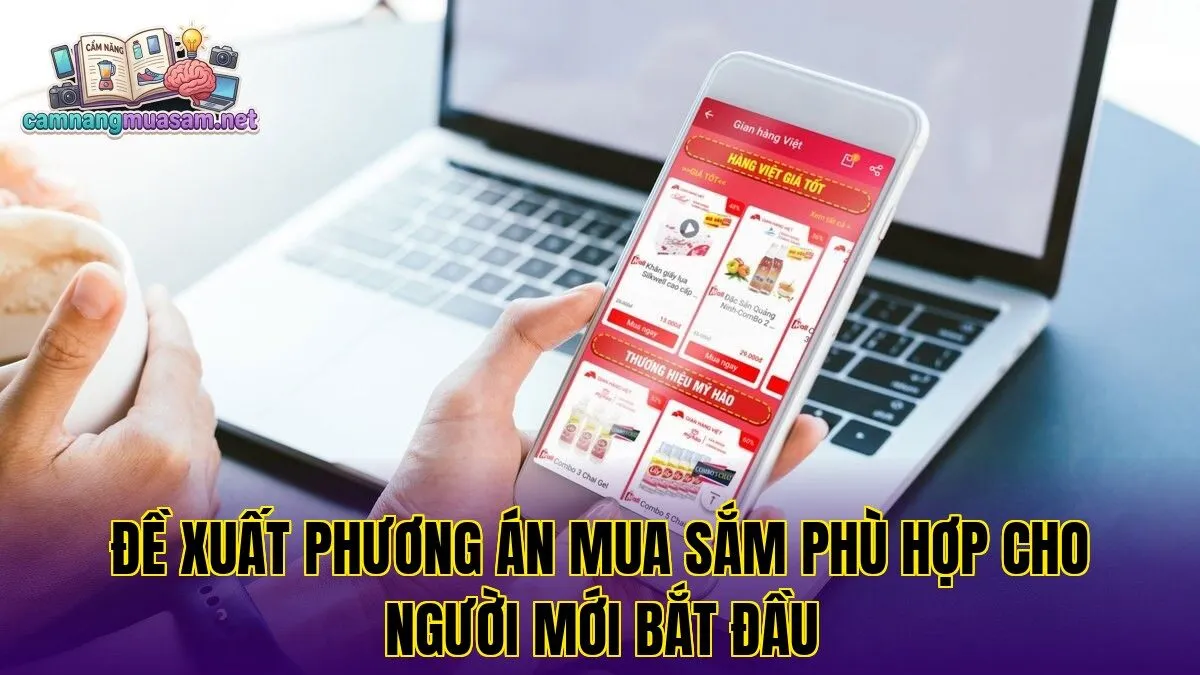 Đề xuất phương án mua sắm phù hợp cho người mới bắt đầu