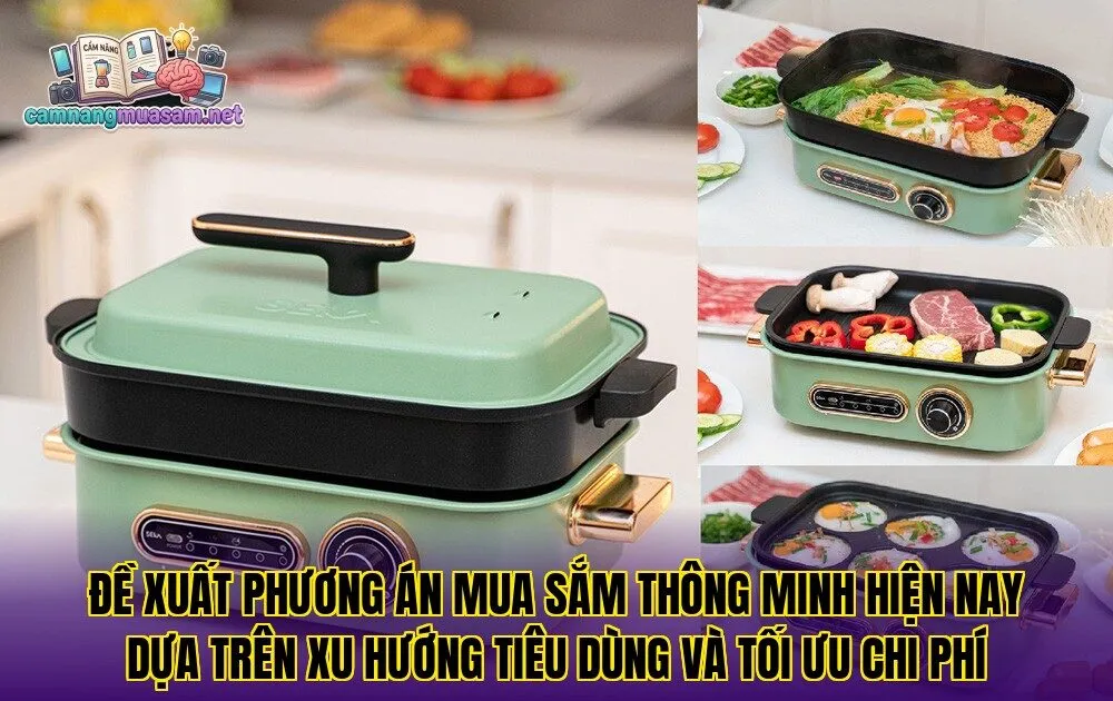 Đề xuất phương án mua sắm thông minh hiện nay dựa trên xu hướng tiêu dùng và tối ưu chi phí