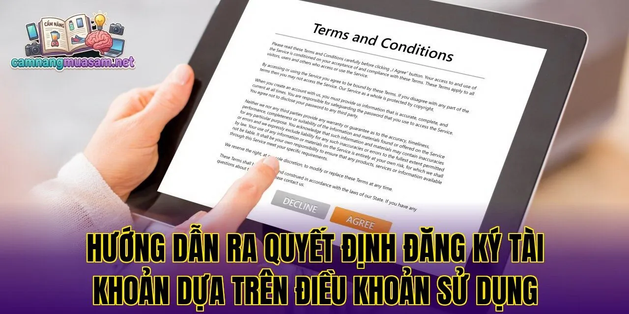 Hướng dẫn ra quyết định đăng ký tài khoản dựa trên điều khoản sử dụng