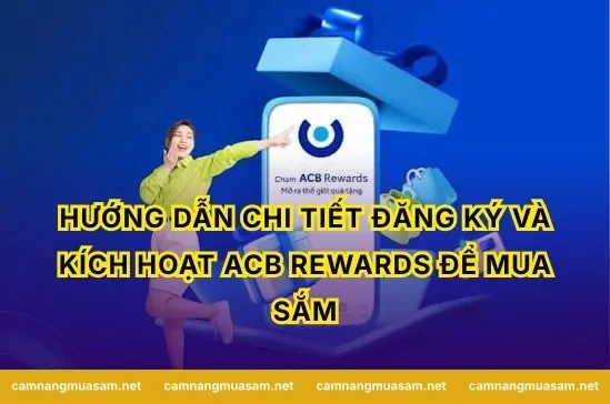 Hướng Dẫn Chi Tiết Đăng Ký Và Kích Hoạt ACB Rewards Để Mua Sắm