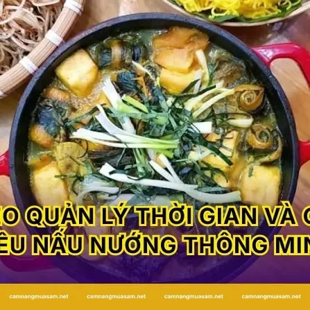 Mẹo quản lý thời gian và chi tiêu nấu nướng thông minh