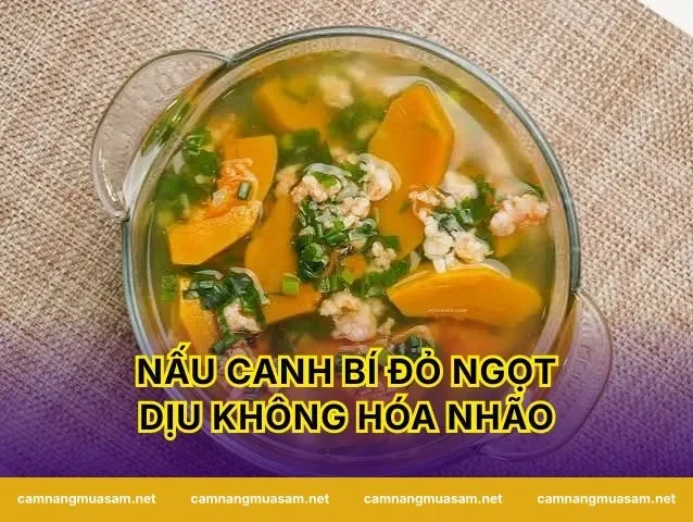 Nấu Canh Bí Đỏ Ngọt Dịu Không Hóa Nhão