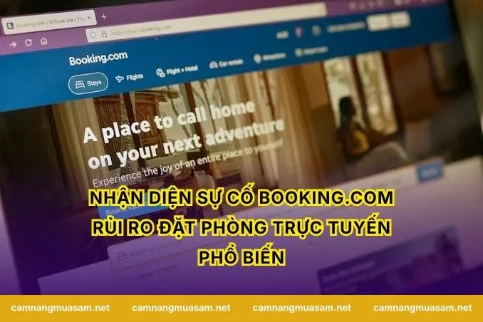 Nhận diện sự cố booking.com rủi ro đặt phòng trực tuyến phổ biến
