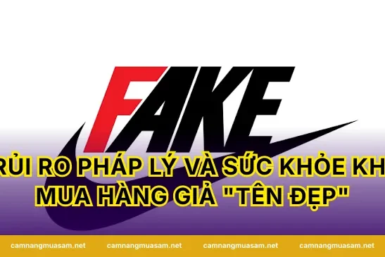 Rủi Ro Pháp Lý Và Sức Khỏe Khi Mua Hàng Giả "Tên Đẹp"
